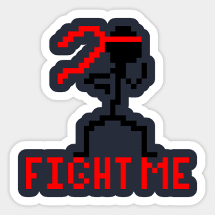 Fight me pixel stick figure Sticker